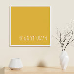 Var en trevlig människa | Kindness Ord Poster<br><div class="desc">En enkel,  modern,  minimal typografisk vänlighet med frasen - må vara en trevlig människa - i söt handstil på en solig gult bakgrund. Obs! Det är enkelt att ändra bakgrunden till färg när du klickar på Anpassa. Kontakta mig med frågor eller förfrågningar.</div>