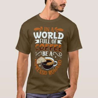 Var ett Espresso Romano-kaffe älskare T Shirt