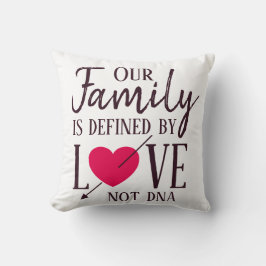 Vår familj definieras av DNA-adoption för kärlek Kudde