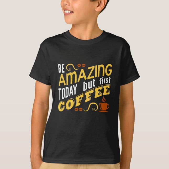 Var fantastisk idag men först kaffe t shirt (Framsida)