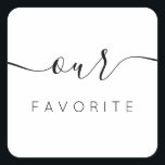 Vår favoritmoderna kalligrafifavör fyrkantigt klistermärke<br><div class="desc">Vår favoritfästare med modern kalligrafi för välkomstblocket Bröllop. Design har en modern stil-skripttextlayout. Om du vill göra avancerade ändringar väljer du alternativet "Klicka för att anpassa ytterligare" under Anpassa den här mallen.</div>