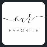 Vår favoritmoderna kalligrafifavör fyrkantigt klistermärke<br><div class="desc">Vår favoritfästare med modern kalligrafi för välkomstblocket Bröllop. Design har en modern stil-skripttextlayout. Om du vill göra avancerade ändringar väljer du alternativet "Klicka för att anpassa ytterligare" under Anpassa den här mallen.</div>