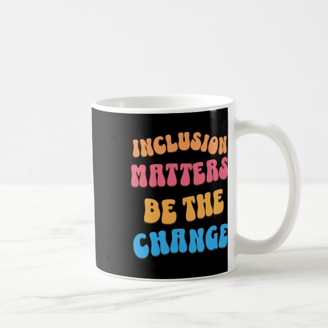 Var förändringen och gör skillnad runt dig. kaffemugg (Höger)