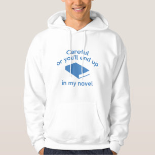 Var försiktig annars hamnar du i min Novel Hoodie