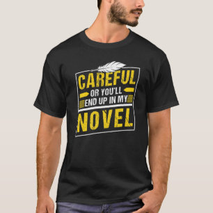 Var försiktig eller så hamnar du i min Novel Novel T Shirt