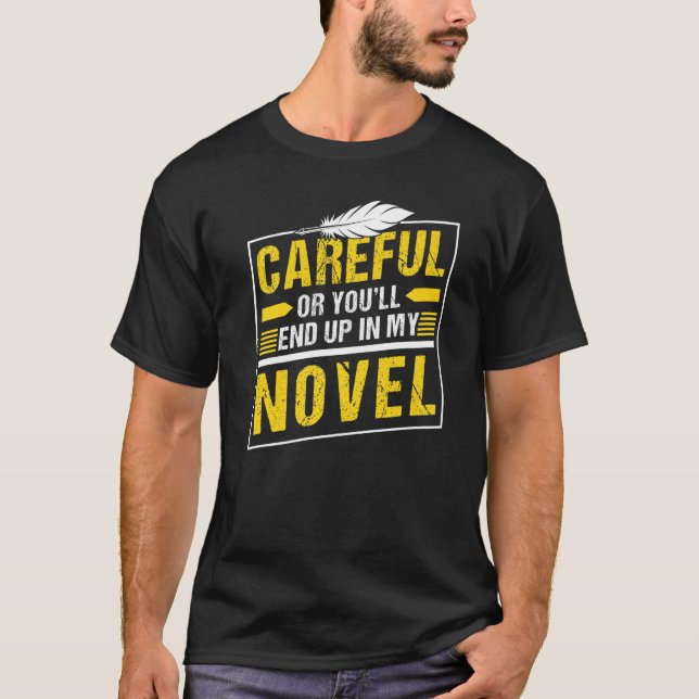 Var försiktig eller så hamnar du i min Novel Novel T Shirt (Framsida)