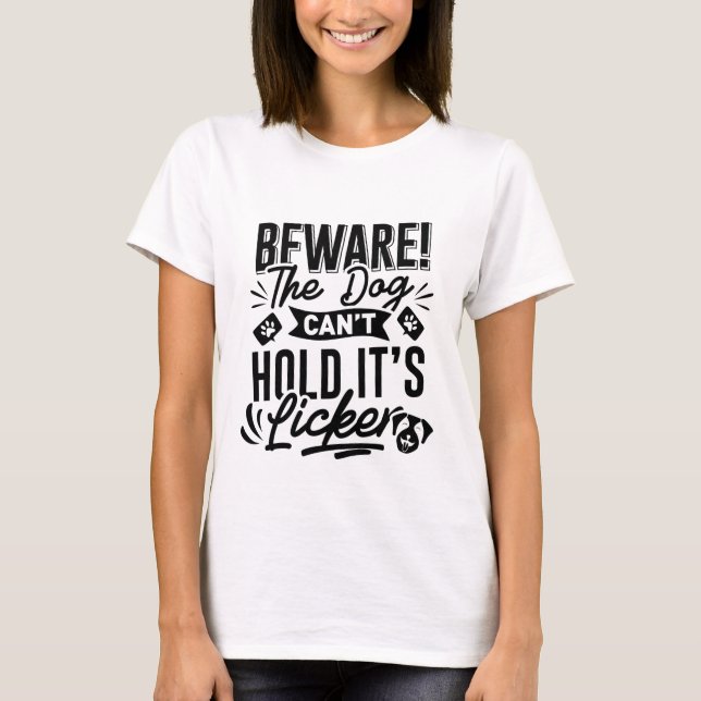 Var försiktig! hund kan inte hålla locket t shirt (Framsida)