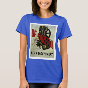 Var försiktig i närheten av maskiner - WPA Poster T Shirt
