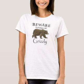 Var försiktig, jag känner mig lite grizzly med Gri T Shirt