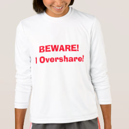 Var försiktig! Jag överdelar! Funny 4Ann T-shirt