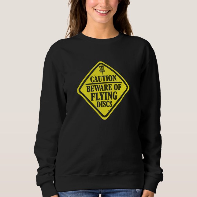Var försiktig med att flyga diskar Pullover T Shirt (Framsida)