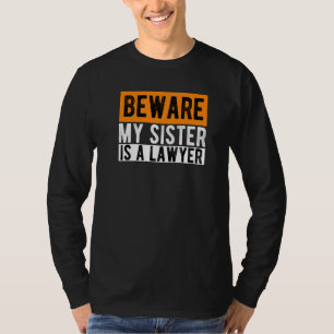 Var försiktig med att min syster är advokat Lag-ad T Shirt