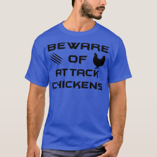 Var försiktig med Attack Chickens T Shirt