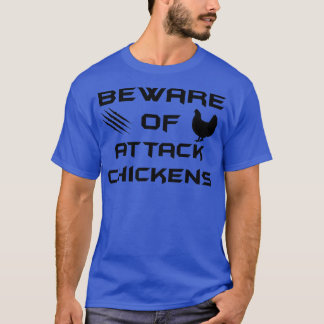 Var försiktig med Attack Chickens T Shirt