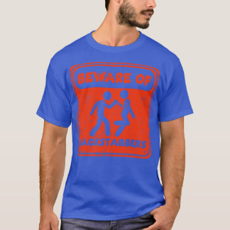 Var försiktig med Backstabbers T Shirt