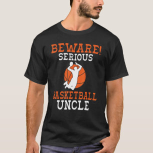 Var försiktig med Basketball-morbror T Shirt