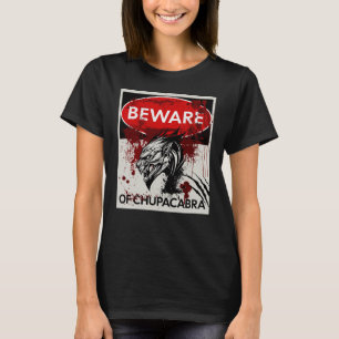 Var försiktig med Chupacabra-tecken T Shirt