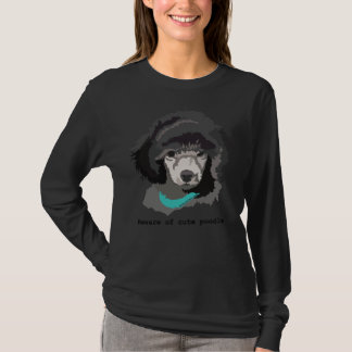 Var försiktig med Cute Pudel T Shirt