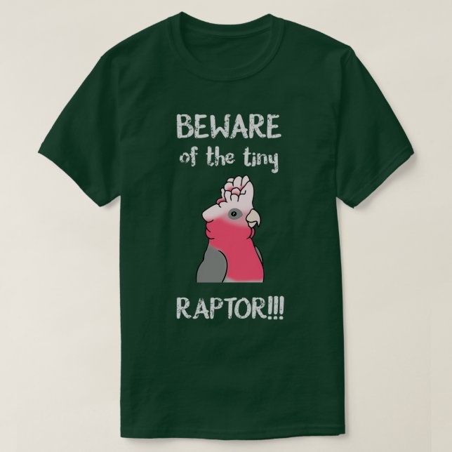 Var försiktig med den lilla RAPTOR galah-cockatoo T Shirt (Design framsida)
