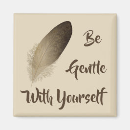 "Var försiktig med dig själv" Fjäder Magnet