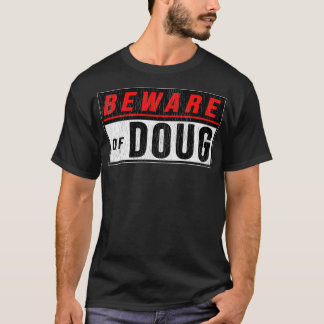 Var försiktig med Doug Funny Humor Hund Dronball-s T Shirt