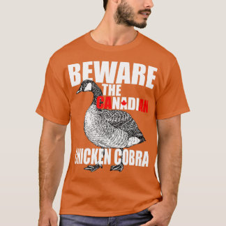 Var försiktig med Kanadas Chicken Cobra Funny Evil T Shirt