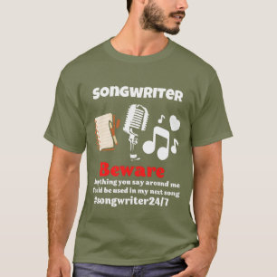 Var försiktig med låtskrivare T-Shirt