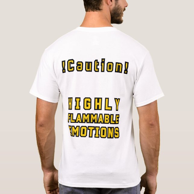 Var försiktig med lättantändligt känslor T- Shirt. T Shirt (Baksida)