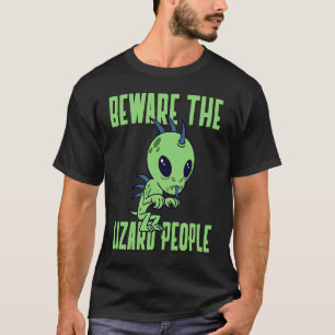 Var försiktig med Lizard People Sci Fi Illuminati T Shirt