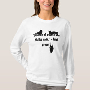Var försiktig med människor som ogillar katter. Ir Tee Shirt
