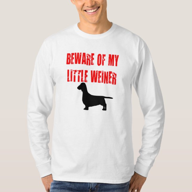 Var försiktig med min lilla Weiner T-shirt (Framsida)