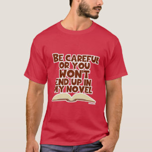 Var försiktig med Novel Character Snarky Author Sl T Shirt