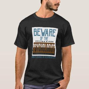 Var försiktig med psykologen. Ägaren övertar inget T Shirt