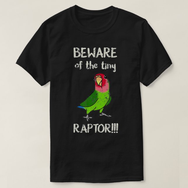 Var försiktig med Raptor Grönt Lovebird Rosy ansik T Shirt (Design framsida)