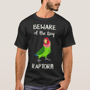 Var försiktig med Raptor Grönt Lovebird Rosy ansik T Shirt
