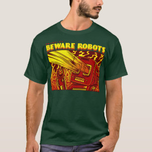 Var försiktig med Robots T Shirt