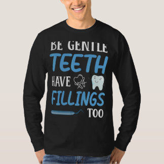 Var försiktig med Teth har fyllningar för tandläka T Shirt