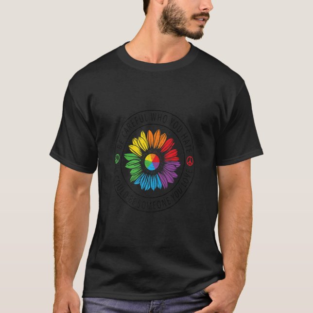 Var försiktig med vem du hatar LGBT-Pridet T Shirt (Framsida)