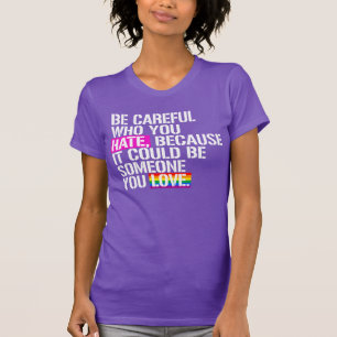Var försiktig med vem du hatar t shirt