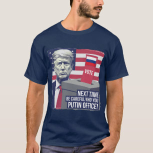 Var försiktig med vem du Putin Office! T Shirt
