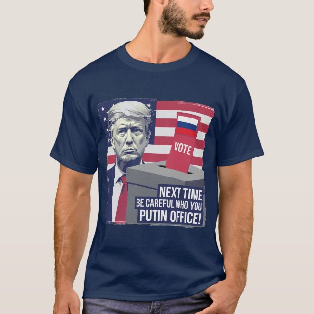 Var försiktig med vem du Putin Office! T Shirt (Framsida)