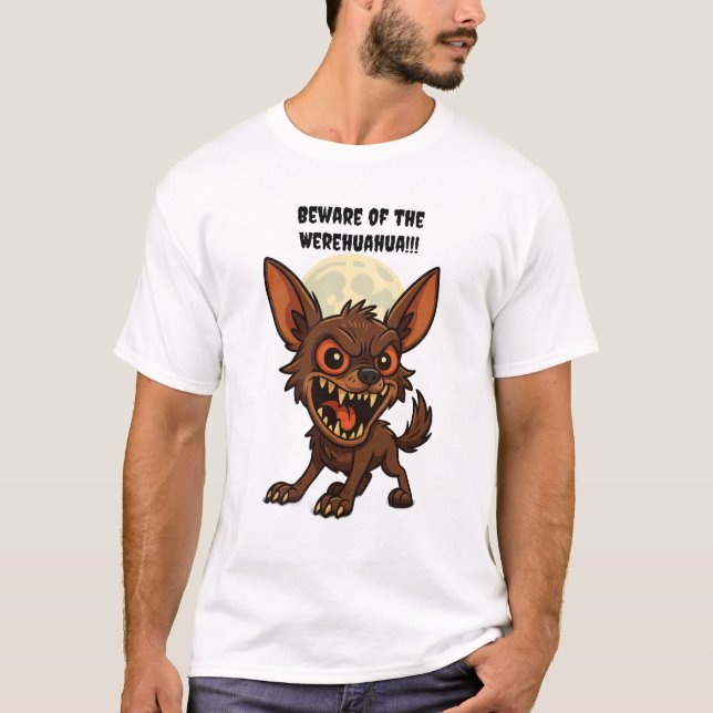 Var försiktig med Werehuahua! T Shirt (Framsida)