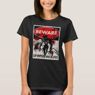 Var försiktig med Werewolves-signatur T Shirt