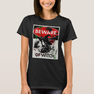 Var försiktig med Witch-tecken T Shirt