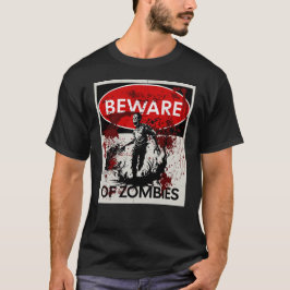 Var försiktig med Zombies T Shirt