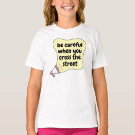 Var försiktig när du kor gatan t shirt