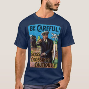 Var försiktig vid järnvägskorsningar 1910 t shirt