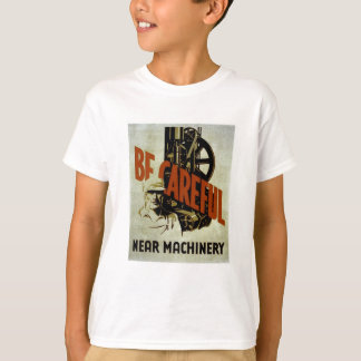 Var försiktigt Near maskineri - WPA-affischen - T-shirt