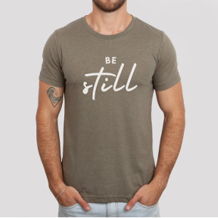 Var fortfarande bibel Verse Christian Faith T Shirt