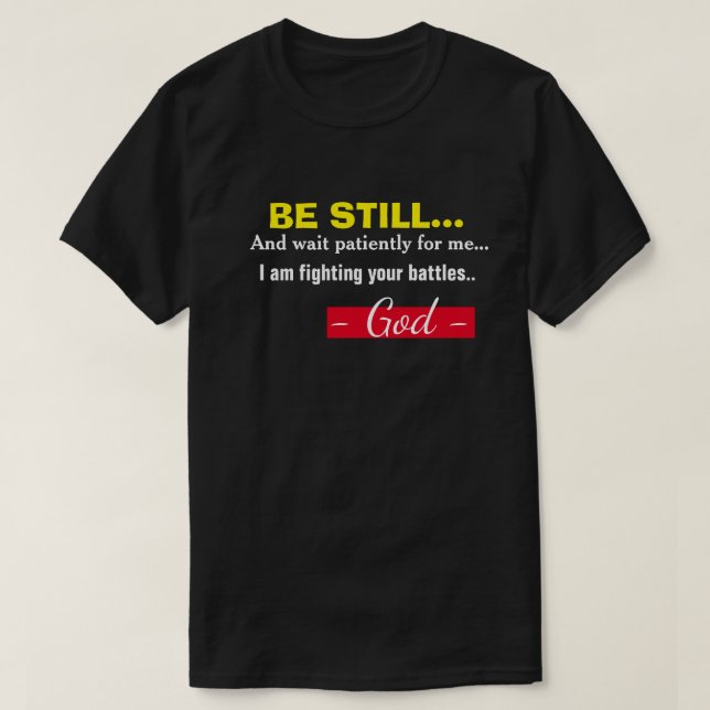 Var fortfarande Gud kämpar mot dina slag kristna T Shirt (Design framsida)